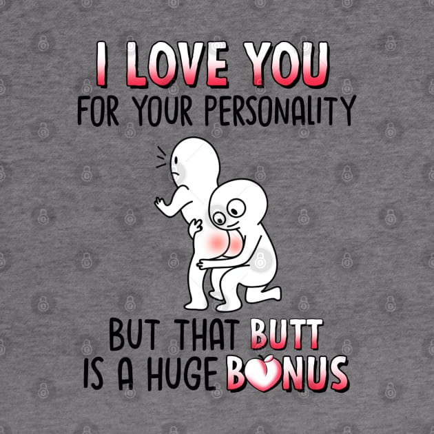 I Love You For Your Personality But That Butt Is A Huge Bonus Funny Personalized by Sunset beach lover